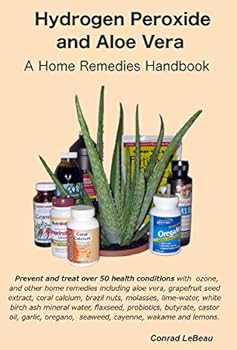 Paperback Hydrogen Peroxide and Aloe Vera - A Home Remedies Handbook Book