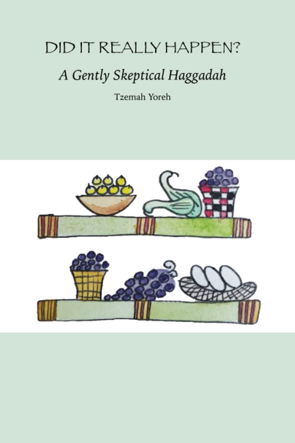 Did it Really Happen? A Gently Skeptical Haggadah