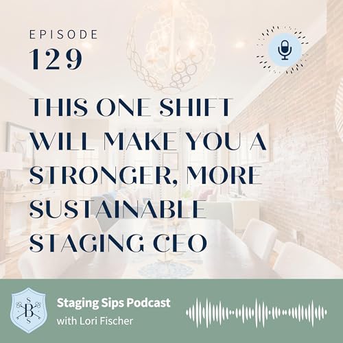 This One Shift Will Make You a Stronger, More Sustainable Staging CEO Podcast Por  arte de portada