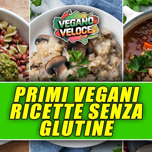 3 RICETTE DI PRIMI PIATTI VEGANI E SENZA GLUTINE!