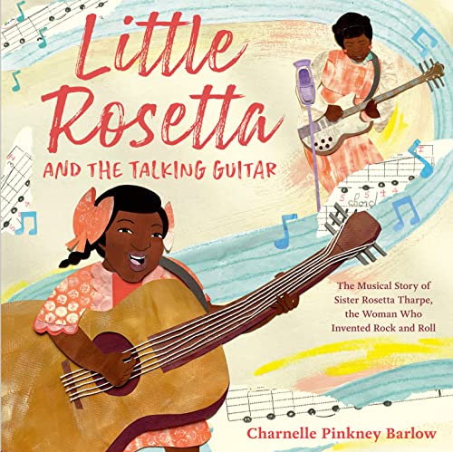 Little Rosetta And The Talking Guitar: The Musical Story Of Sister Rosetta Tharpe, The Woman Who Invented Rock And Roll #TOP18