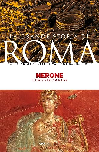 Nerone: Il caos e le congiure (La Grande Storia di Rom