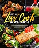 Das XXL Low Carb Kochbuch: Ein Rezeptbuch für Anfänger und Profis - Einfache, schmackhafte und gesunde Rezepte für jeden Tag inkl. Snacks, Desserts, Beilagen und Mehr I + 14 Tage Ernährungsplan
