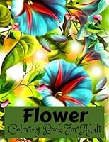 flower coloring book for adults: An Adults Coloring Book With Flower Collection B0BMT39GVF Book Cover
