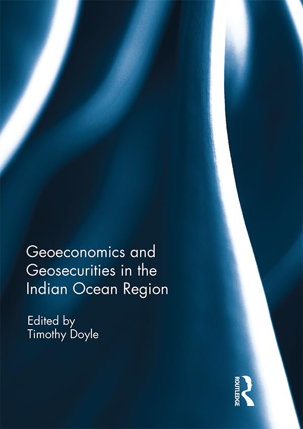 Geoeconomics and Geosecurities in the Indian Ocean Region      1st Edition, Kindle Edition