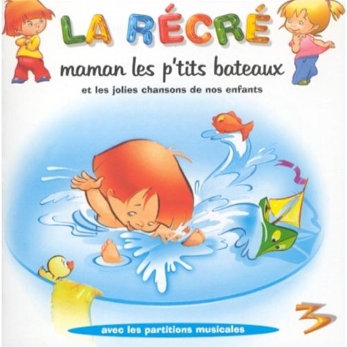 La Récré Vol. 3 : Maman les p'tits bateaux et les plus jolies chansons de nos enfants [Audio CD]
