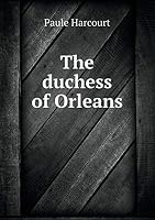 The duchess of Orleans 5519243336 Book Cover