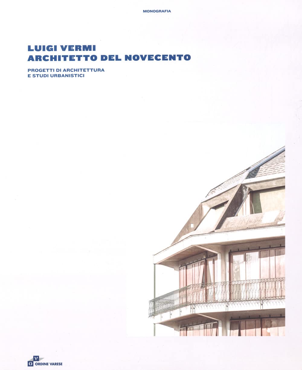 Luigi Vermi Architetto Del Novecento. Progetti Di Architettura E Studi Urbanistici - 4