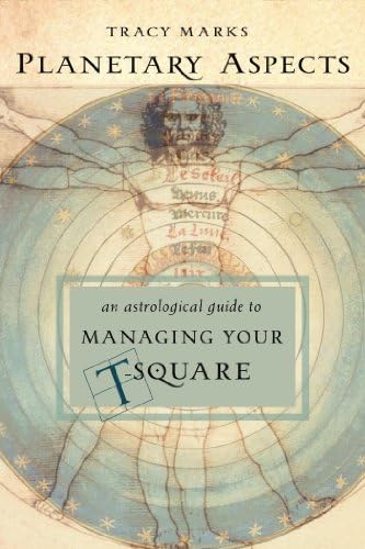 Planetary Aspects: An Astrological Guide to Managing Your T-Square Kindle Edition