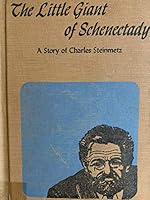 The Little Giant of Schenectady: A Story of Charles Steinmetz B0006AUHVQ Book Cover