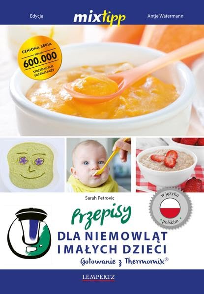 Przepisy dla niemowląt i małych dzieci: Gotowanie z Thermomix®