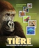  TIERE – Enzyklopädie für die ganze Familie: Entdecken Sie die verblüffenden Geheimnisse der Tierwelt