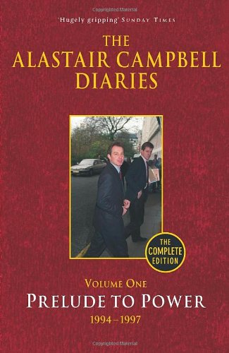 The Alastair Campbell Diaries, Volume One: Prelude to Power, 1947-1997, The Complete Edition