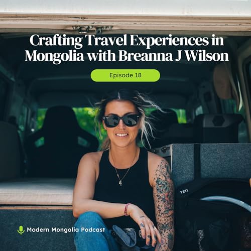 18. Crafting Travel Experiences in Mongolia with Breanna J Wilson