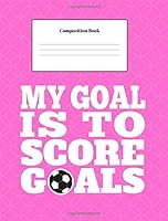 Soccer Themed Wide Ruled Composition Book: Pink lined Composition Notebook for Soccer Players; 100 sheets; 200 pages 1724422715 Book Cover