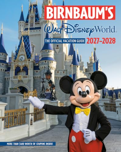 Birnbaum's 2027-2028 Walt Disney World: The Official Vacation Guide (Birnbaum Guides)
