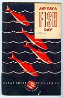 Any Day a Fish Day: A Booklet dealing With The Preparation of Canadian Fish Foods for the Table B005JPY6X8 Book Cover