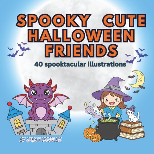 Spooky Cute Halloween Friends: 40 spooktacular illustrations