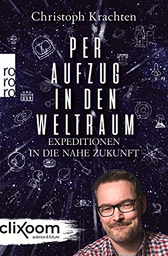 Per Aufzug in den Weltraum: Expeditionen in die nahe Zukunft Per Aufzug in den Weltraum: Expeditionen in die nahe Zukunft