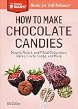 How to Make Chocolate Candies: Dipped, Rolled, and Filled Chocolates, Barks, Fruits, Fudge, and More (Storey Basics)