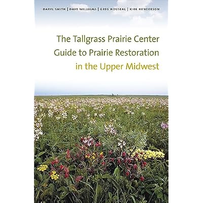 The Tallgrass Prairie Center Guide to Prairie Restoration in the Upper Midwest