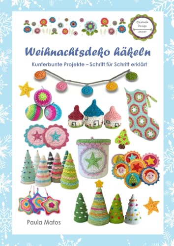 Weihnachtsdeko häkeln: Kunterbunte Projekte - Schritt für Schritt...