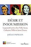  Désir et insoumission: La passivité active chez Nelly Arcan, Catherine Millet et Annie Ernaux
