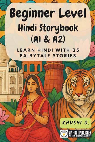 Beginner Level Hindi Storybook (A1 & A2): Learn Hindi with 25 Fairytale Stories (Learning Hindi with Ease)