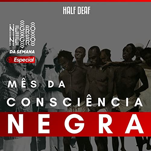 NEGRO DA SEMANA Especial - Mês da Consciência Negra