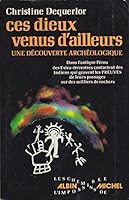 Ces dieux venus d'ailleurs: Une découverte archéologique dans l'antique Pérou, des Extraterrestres contactent des Indiens qui gravent les preuves ... Chemins de l'impossible) 2226004688 Book Cover