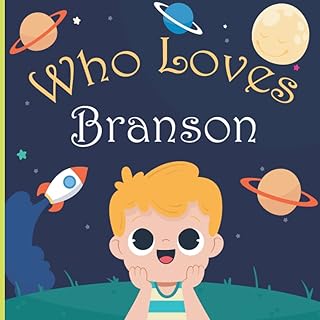 Who Loves Branson: A Colorful Picture Book For Baby Shower and Birthday, Personalized Children Book With Name Branson