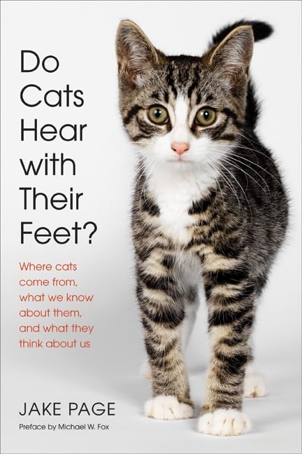 Buy Do Cats Hear with Their Feet?: Where Cats Come From, What We Know About Them, and What They Think About Us — BookShops.in