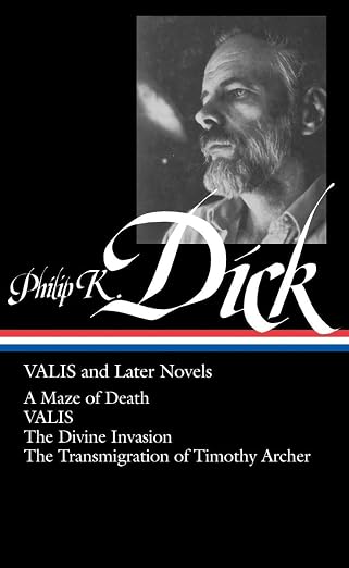 Philip K. Dick: VALIS and Later Novels (LOA #193): A Maze of Death / VALIS / The Divine Invasion / The Transmigration of Timothy Archer