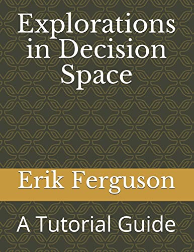Explorations in Decision Space: A Tutorial Guide