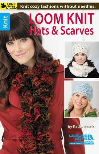 By Kathy Norris - Loom Knit Hats & Scarves