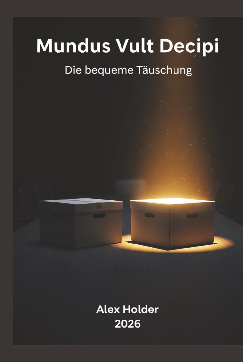 Mundus Vult Decipi: Die bequeme Täuschung