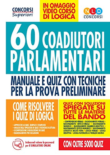 60 coadiutori parlamentari. Prova preliminare. 5000 quiz di logica risolti e commentati con tecniche di risoluzione. Con software di simulazione