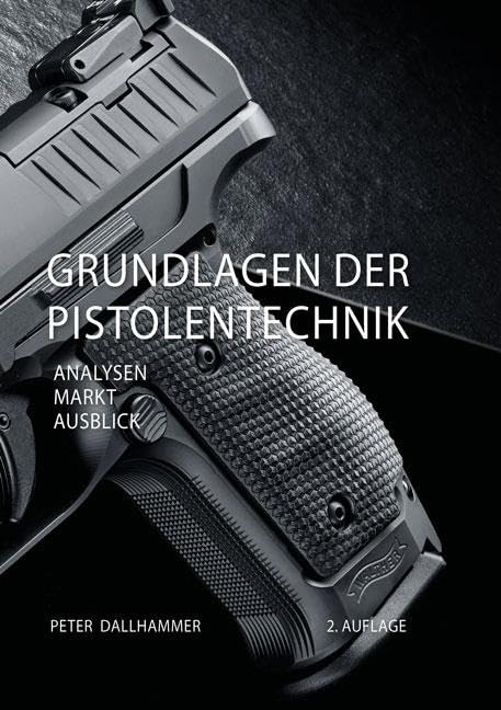 Grundlagen der Pistolentechnik: Analysen – Markt – Ausblick, 2. Auflage (Produktentwicklung)