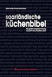 Saarländische Küchenbibel: Die große Rezeptsammlung: Über 390 Rezepte aus dem Land im Südwesten Saarländische Küchenbibel: Die große Rezeptsammlung: Über 390 Rezepte aus dem Land im Südwesten