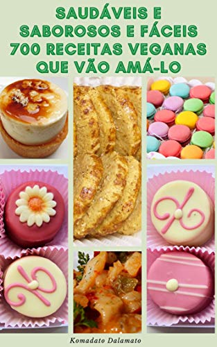 Saudáveis E Saborosos E Fáceis 700 Receitas Veganas Que Vão Amá-Lo : Receitas Para Café Da Manhã, So
