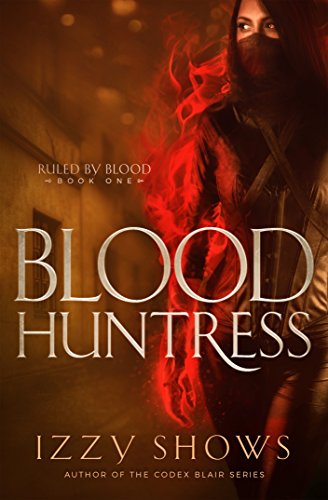 Blood Huntress (Ruled by Blood Book 2)