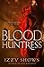 Blood Huntress (Ruled by Blood Book 1)