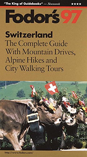 Switzerland '97: The Complete Guide with Mountain Drives, Alpine Hikes and City Walking Tours