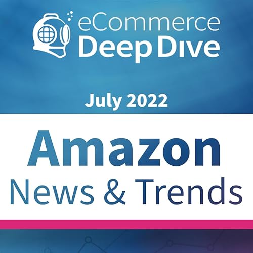 Amazon News & Trends: July 2022