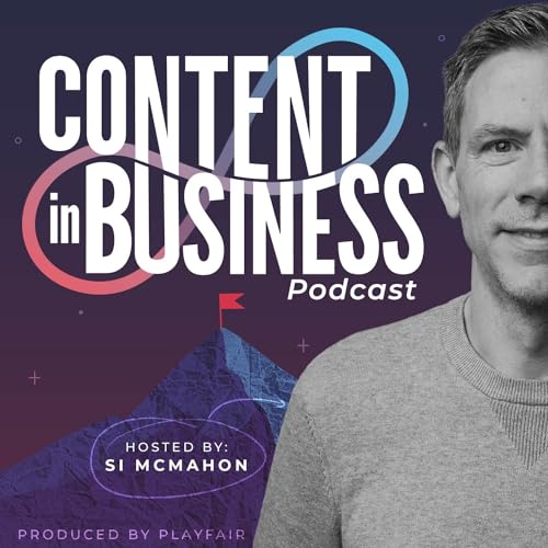 Content in Business Podcast Podcast Por Simon McMahon Content in Business arte de portada