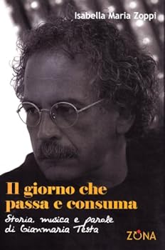 Il giorno che passa e consuma. Storia, musica e parole di Gianmaria Testa