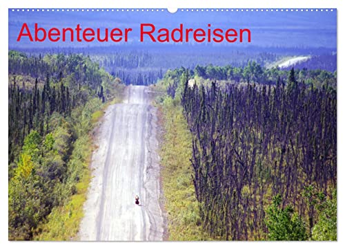 Abenteuer Radreisen (Wandkalender 2026 DIN A2 quer), CALVENDO Monatskalender: Der Kalender zeigt in fasznierenden Bildern Impressionen langer Radreisen in verschiedenen Ländern (CALVENDO Orte)
