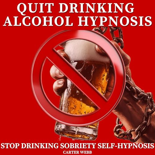 Quit Drinking Alcohol Hypnosis by Carter Webb episode artwork