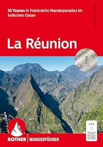 La Réunion: 55 Touren in Frankreichs Wanderparadies im Indischen Ozean. Mit GPS-Tracks (Rother Wanderführer)