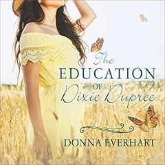 The Education of Dixie Dupree Audiobook By Donna Everhart cover art